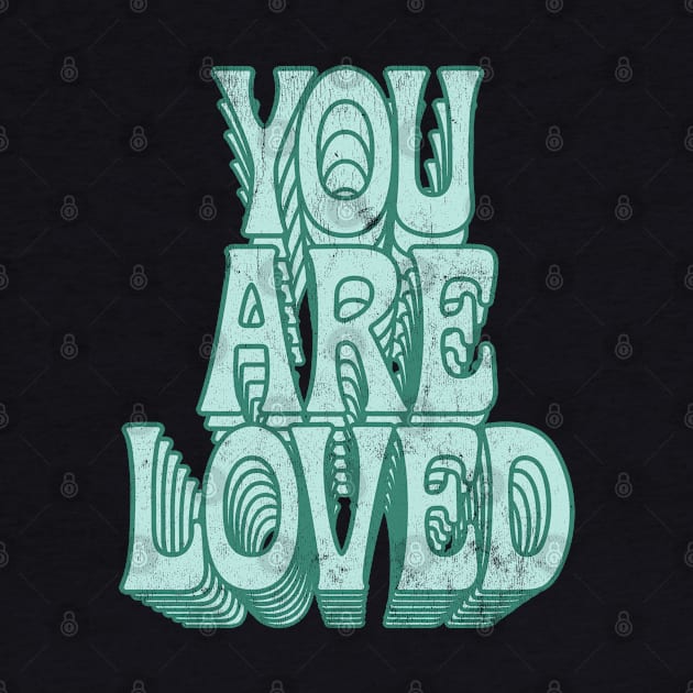 You Are Loved / Retro Typography Design by DankFutura